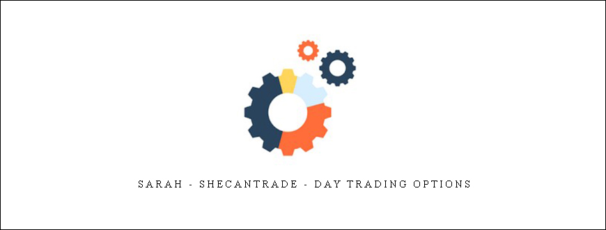 Sarah – Shecantrade – Day Trading Options