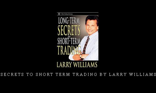 Secrets to Short Term Trading by Larry Williams