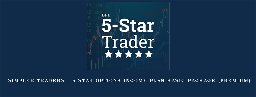 Simpler Traders – 5 Star Options Income Plan Basic Package (PREMIUM)