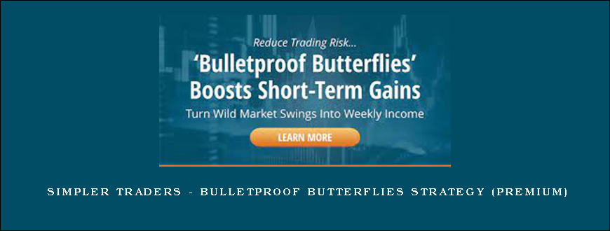 Simpler Traders – Bulletproof Butterflies Strategy (PREMIUM)