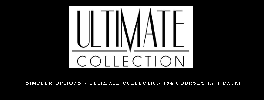 Simpler options – Ultimate Collection (34 courses in 1 Pack)