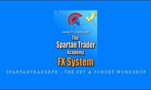 Spartantraderfx – The Set & Forget Workshop