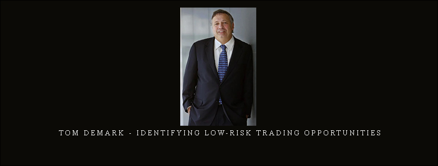 Tom Demark – Identifying Low-Risk Trading Opportunities