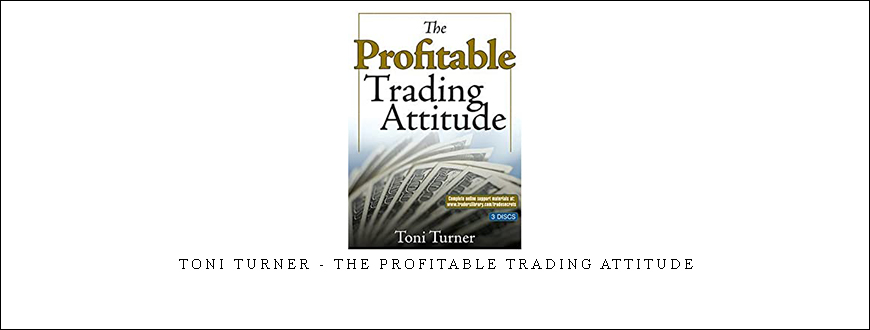 Toni Turner – The Profitable Trading Attitude