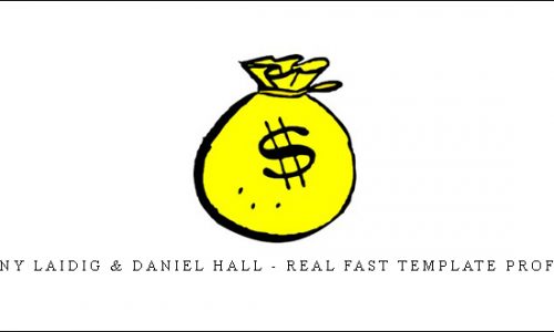Tony Laidig & Daniel Hall – Real Fast Template Profits