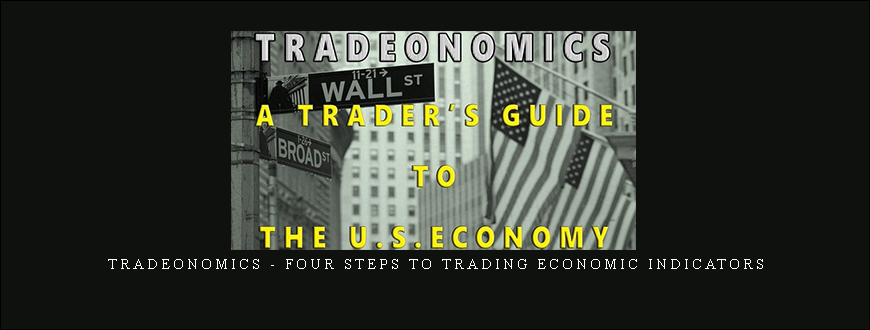 Tradeonomics – Four Steps to Trading Economic Indicators