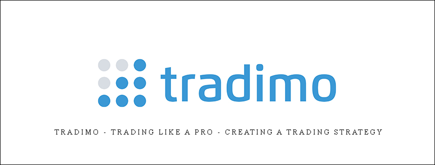 Tradimo – Trading Like a Pro – Creating a trading strategy