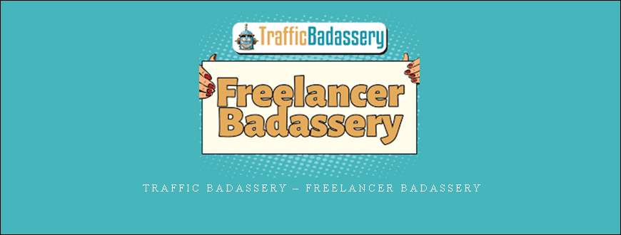 Traffic Badassery – Freelancer Badassery