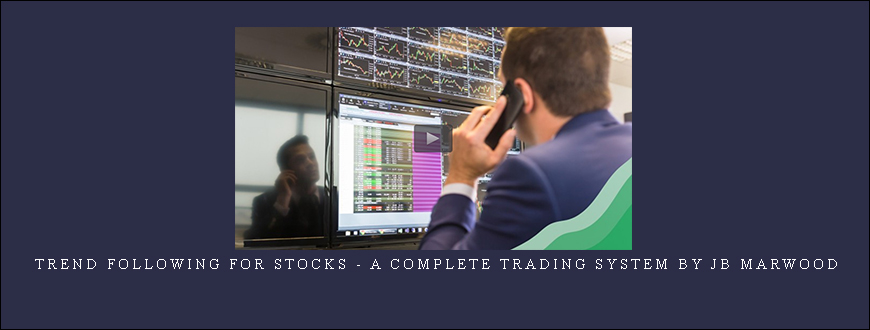 Trend Following For Stocks – A Complete Trading System by JB Marwood