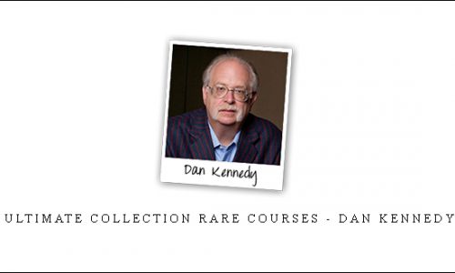 Ultimate Collection Rare Courses – Dan Kennedy