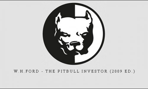 W.H.Ford – The Pitbull Investor (2009 Ed.)