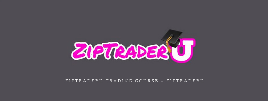 ZipTraderU Trading Course – ZipTraderU