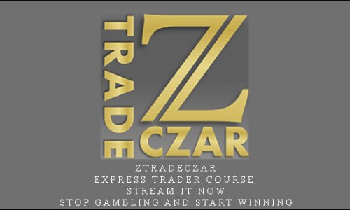 Ztradeczar – Express Trader Course – Stream it NOW, STOP gambling and START WINNING