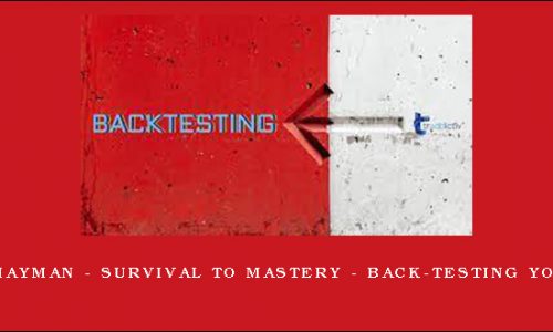 Becky Hayman – Survival to Mastery – Back-testing Your Plan