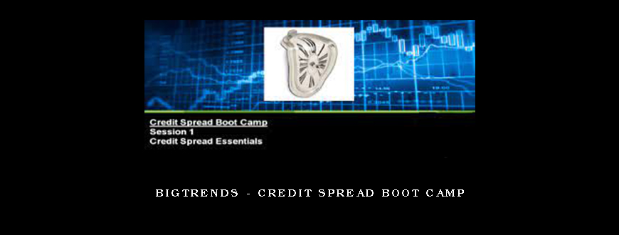 Bigtrends – Credit Spread Boot Camp