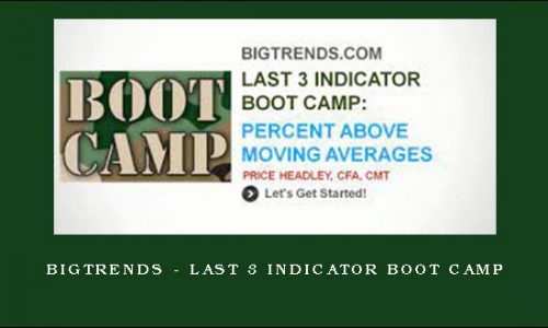 Bigtrends – Last 3 Indicator Boot Camp