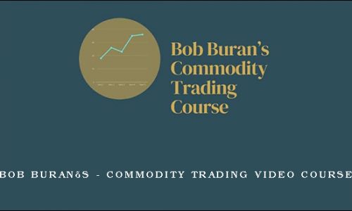 Bob Buran’s – Commodity Trading Video Course