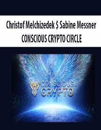 Christof Melchizedek $ Sabine Messner – CONSCIOUS CRYPTO CIRCLE