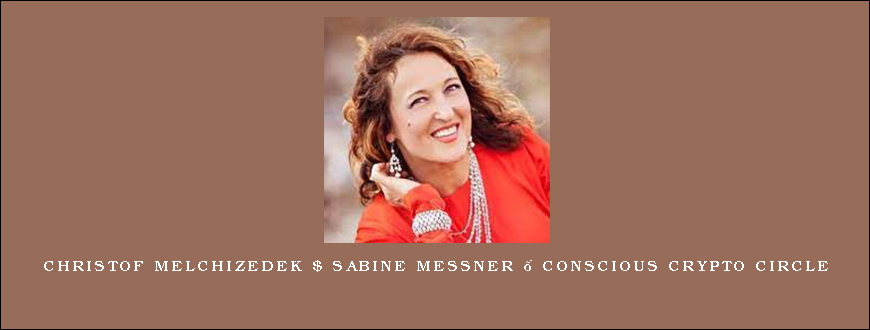 Christof Melchizedek $ Sabine Messner – CONSCIOUS CRYPTO CIRCLE