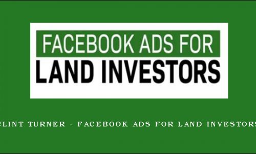 Clint Turner – Facebook Ads For Land Investors