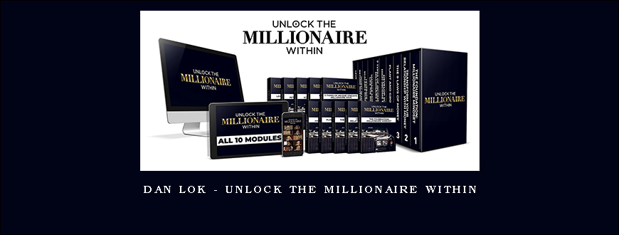 Dan Lok – Unlock the Millionaire Within
