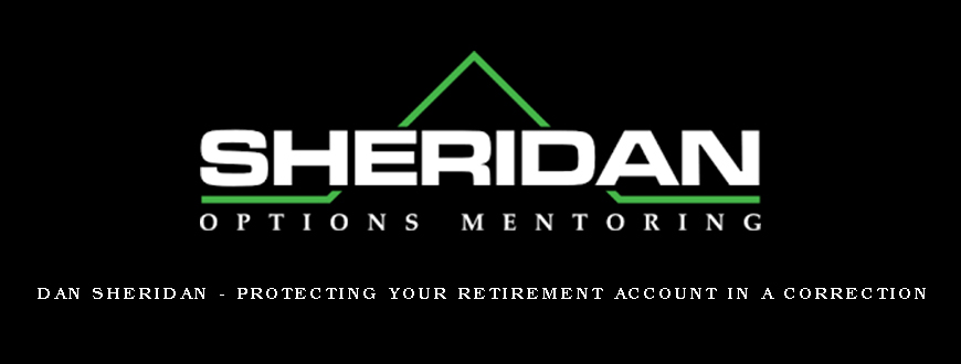 Dan Sheridan – Protecting your Retirement Account in a Correction