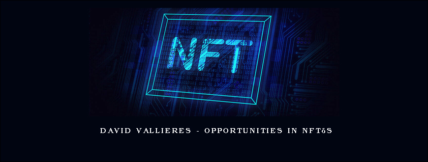 David Vallieres – Opportunities in NFT’s