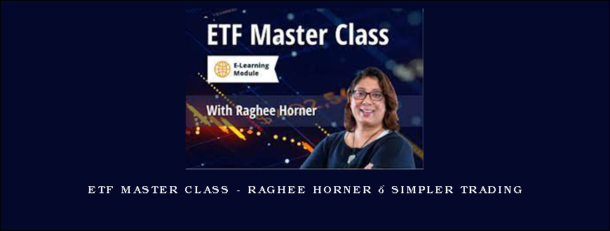 ETF Master Class – Raghee Horner – Simpler Trading