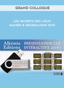 Grand Colloque Les secrets des lieux sacrés & Géobiologie 2019