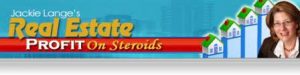 Jackie Lange – Real Estate Profits on Steroids
