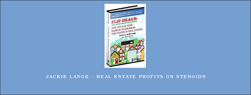 Jackie Lange – Real Estate Profits on Steroids