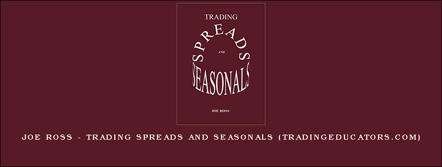 Joe Ross – Trading Spreads and Seasonals (tradingeducators.com)
