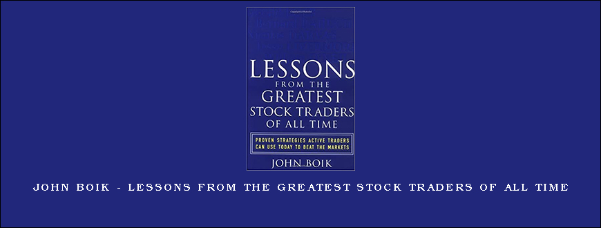 John Boik – Lessons from the Greatest Stock Traders of all Time
