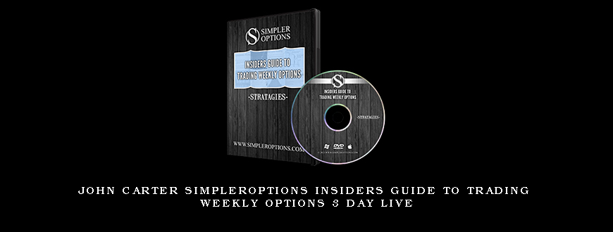 John Carter SimplerOptions Insiders Guide to Trading Weekly Options 3 Day Live