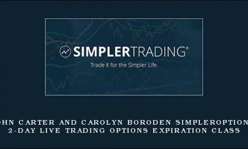 John Carter and Carolyn Boroden SimplerOptions 2-Day Live Trading Options Expiration Class