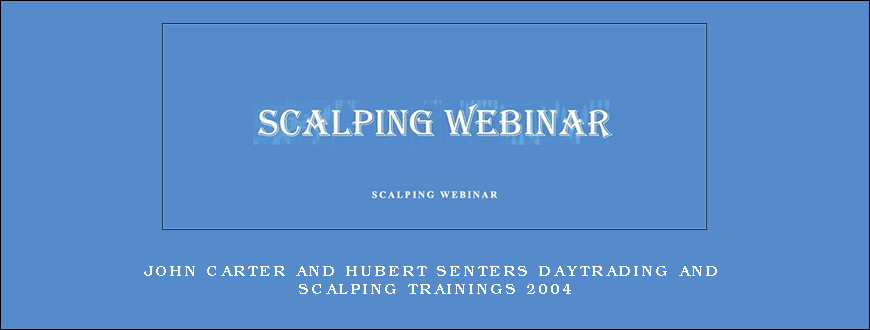 John Carter and Hubert Senters DayTrading and Scalping Trainings 2004