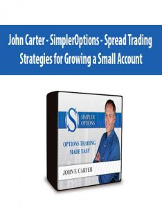 John Carter – SimplerOptions – Spread Trading Strategies for Growing a Small Account