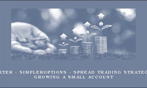 John Carter – SimplerOptions – Spread Trading Strategies for Growing a Small Account