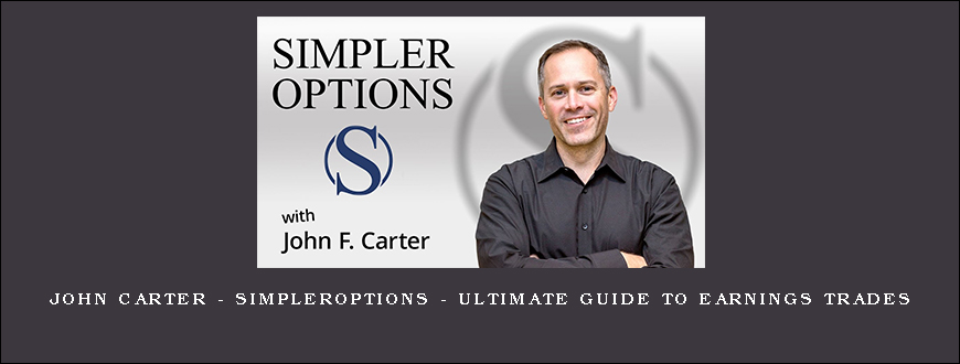 John Carter – SimplerOptions – Ultimate Guide To Earnings Trades