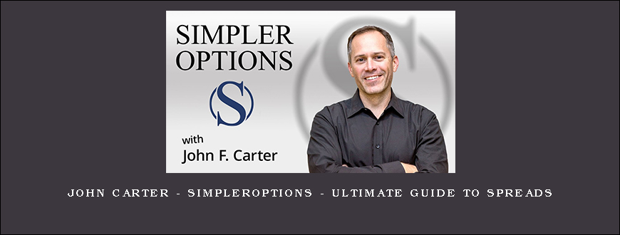 John Carter – SimplerOptions – Ultimate Guide to Spreads