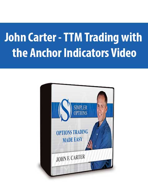 John Carter – TTM Trading with the Anchor Indicators Video