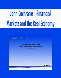 John Cochrane – Financial Markets and the Real Economy