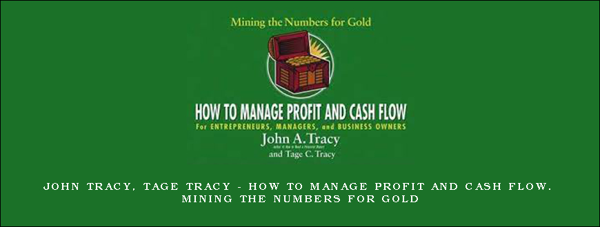 John Tracy, Tage Tracy – How to Manage Profit and Cash Flow. Mining the Numbers for Gold