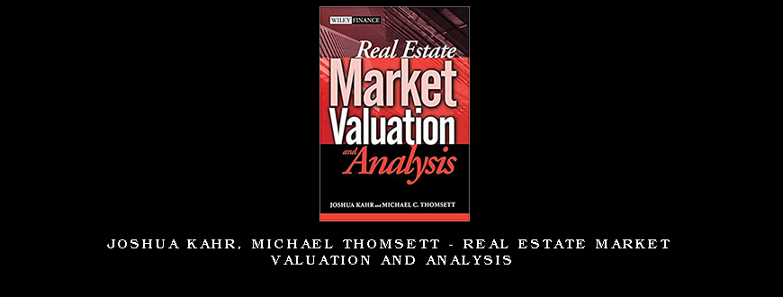 Joshua Kahr, Michael Thomsett – Real Estate Market Valuation and Analysis