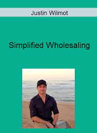 Justin Wilmot – Simplified Wholesaling