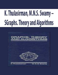 K. Thulasirman, M.N.S. Swamy – Graphs. Theory and Algorithms