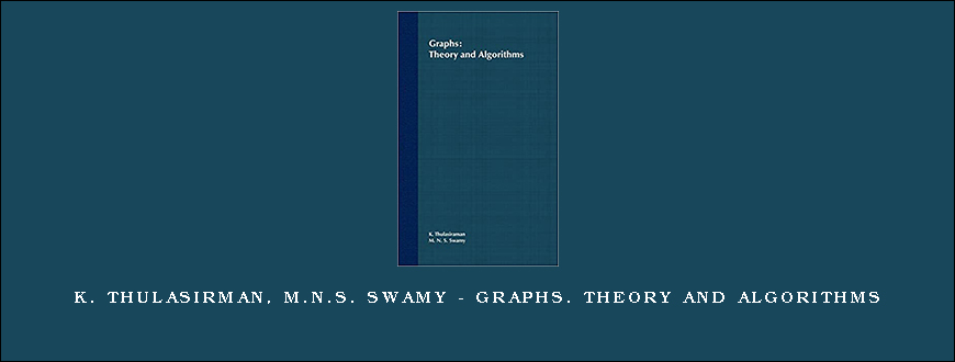 K. Thulasirman, M.N.S. Swamy – Graphs. Theory and Algorithms