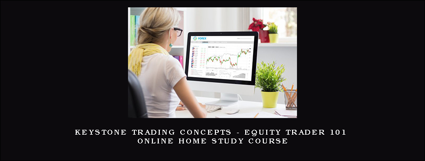 Keystone Trading Concepts – Equity Trader 101 Online Home Study Course