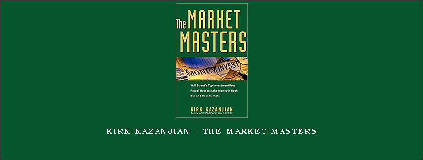 Kirk Kazanjian – The Market Masters