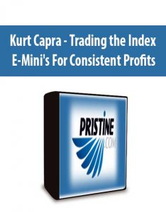 Kurt Capra – Trading the Index E-Mini’s For Consistent Profits